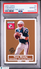 2005 Topps Turn Back The Clock Tom Brady #6 PSA 10 Gem Mint